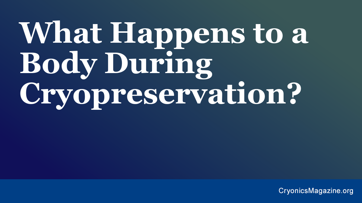 What Happens to a Body During Cryopreservation?