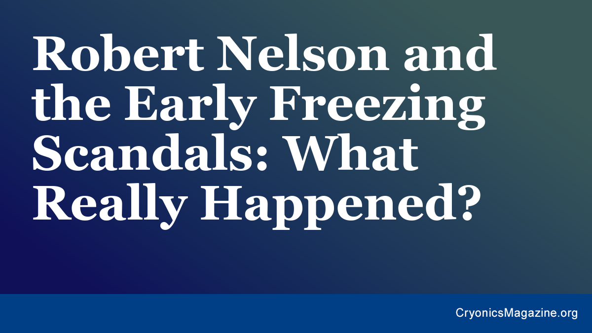 Robert Nelson and the Early Freezing Scandals: What Really Happened?