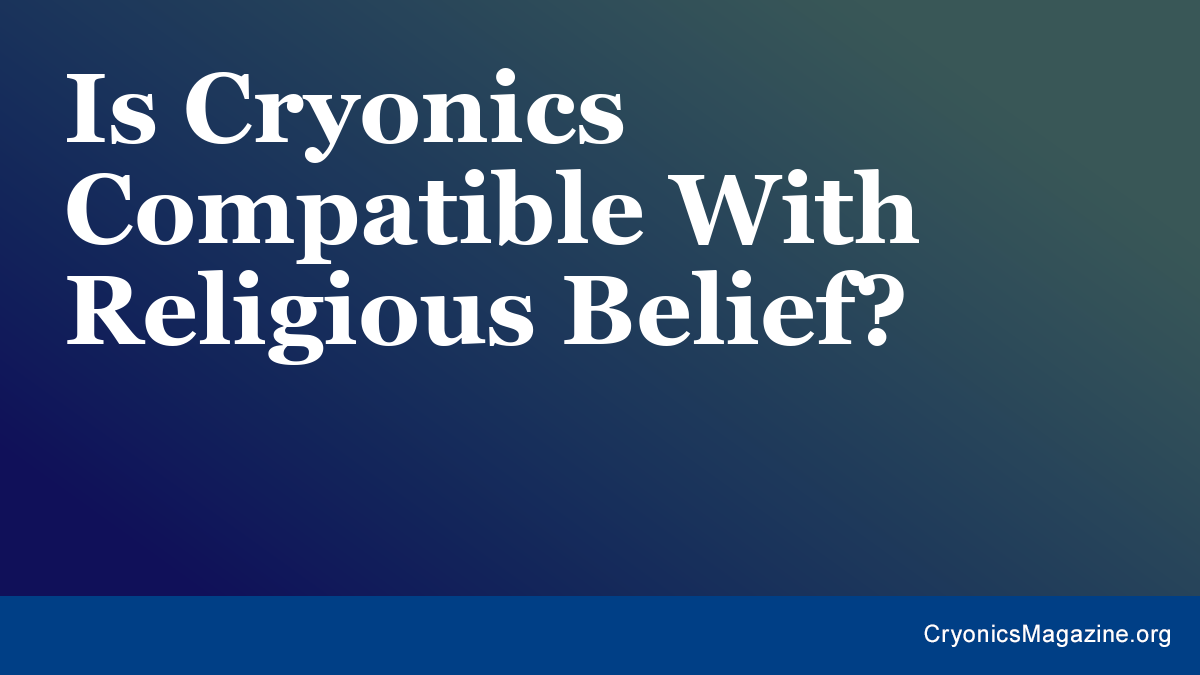Is Cryonics Compatible With Religious Belief?