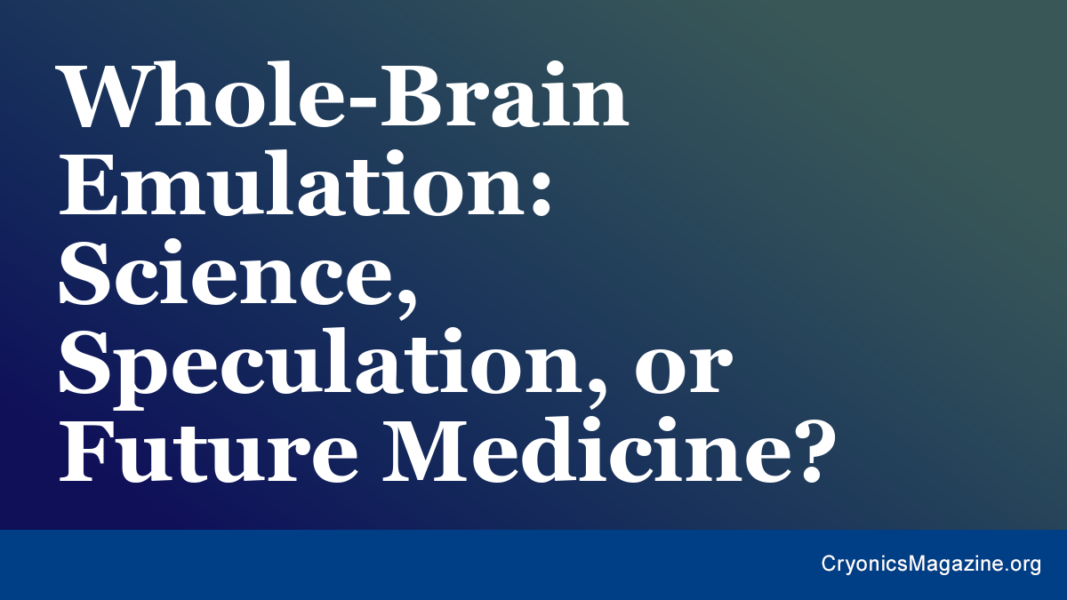 Whole-Brain Emulation: Science, Speculation, or Future Medicine?