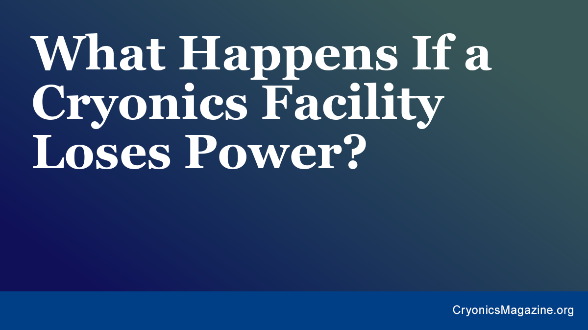 What Happens If a Cryonics Facility Loses Power?