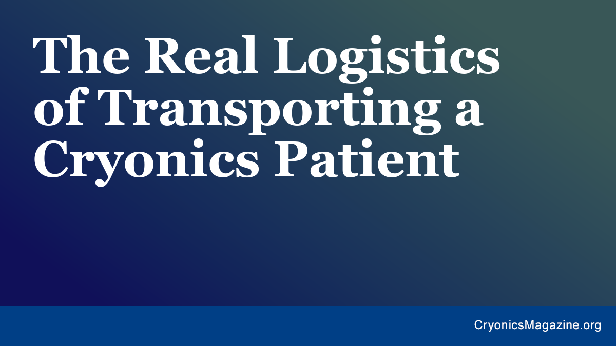 The Real Logistics of Transporting a Cryonics Patient
